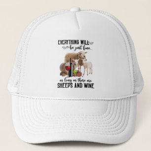 Everything Will Be Just Fine Sheeps And Wine Lover Trucker Hat