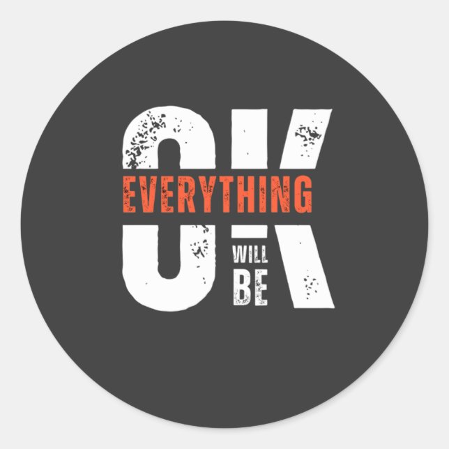 Everything Will Be Ok Classic Round Sticker (Front)