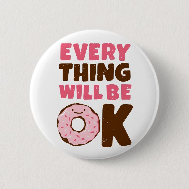 Everything Will Be OK Doughnut 6 Cm Round Badge (Front)
