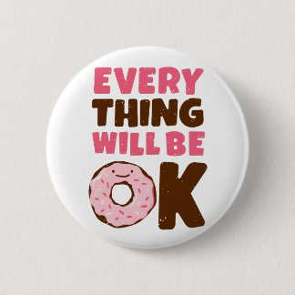 Everything Will Be OK Doughnut 6 Cm Round Badge