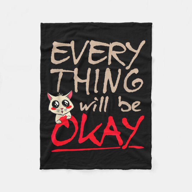 Everything Will Be Ok Funny Cat Motivational Sayin Fleece Blanket (Front)