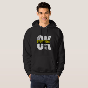 Everything Will Be Ok - Inspirational Quote Hoodie