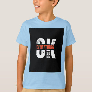 Everything will be OK kids T-Shirt