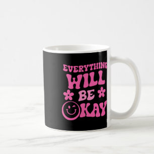 Everything Will Be Ok Retro Groovy Mental Health A Coffee Mug