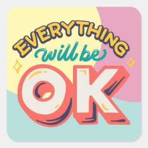 EVERYTHING WILL BE OK SELF LOVE AFFIRMATION QUOTES SQUARE STICKER