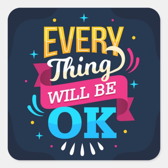 Everything will be OK  Square Sticker (Front)
