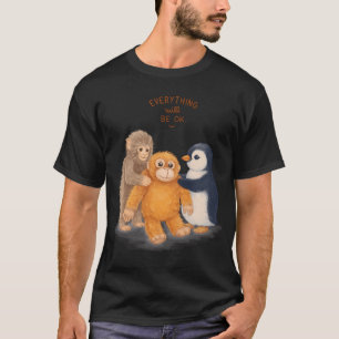 Everything will be OK T-Shirt