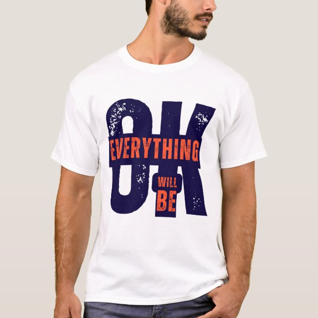 Everything Will Be Ok T-Shirt (Front)