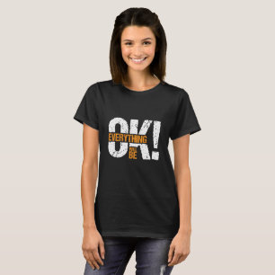 Everything will be ok T-Shirt