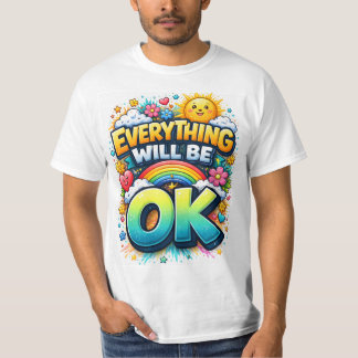 Everything Will Be OK T-Shirt
