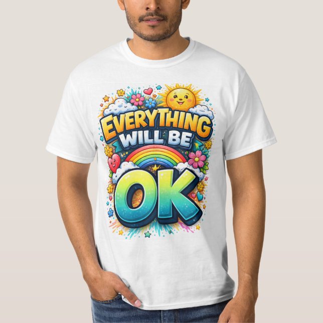 Everything Will Be OK T-Shirt (Front)