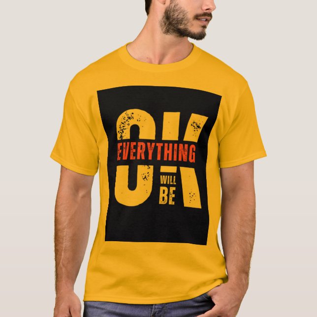 Everything Will be Ok T-Shirt (Front)