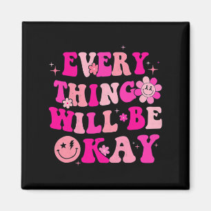 Everything Will Be Okay Breast Cancer Awareness Pi Magnet
