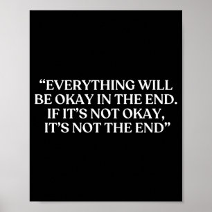 Everything Will Be Okay In The End Shirt On The Ba Poster