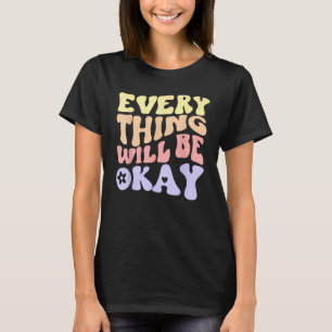 Everything Will Be Okay Positive Message Quote Aes T-Shirt