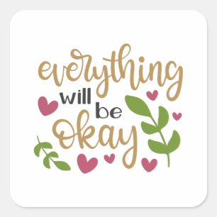Everything will be okay square sticker