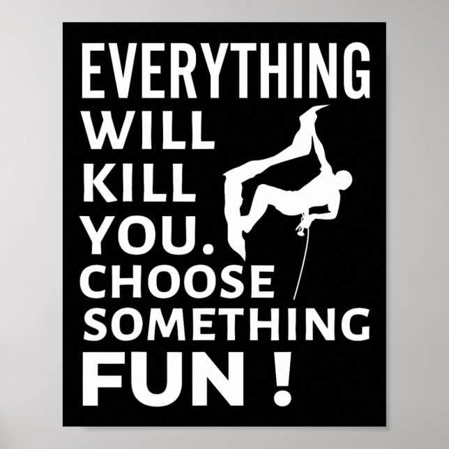Everything Will Kill You Choose Something Fun Rock Poster (Front)