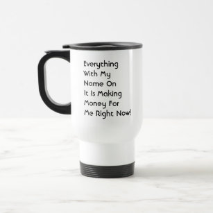 Everything With Motivational Quote with Black Text Travel Mug