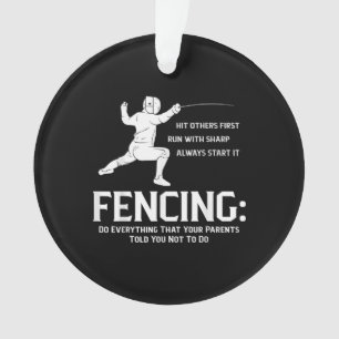 Everything Your Parents Funny Fencing Player Fence Ornament