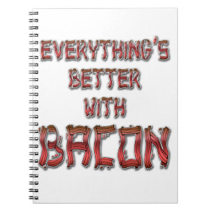 Everything's Better With Bacon Notebook