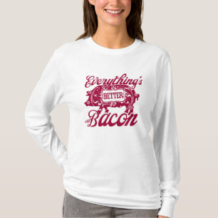 Everything's Better with Bacon T-Shirt