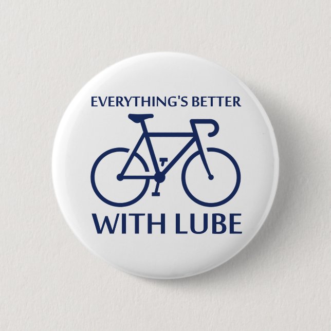 Everything's Better With Lube 6 Cm Round Badge (Front)