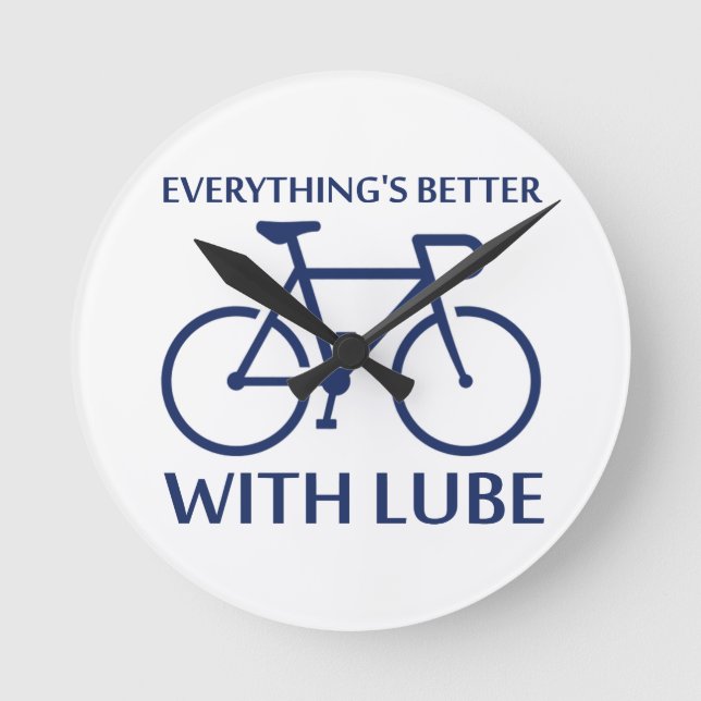 Everything's Better With Lube Round Clock (Front)