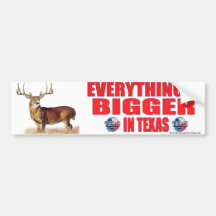 Everything's Bigger In Texas Bumper Sticker