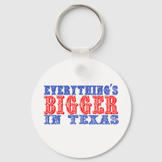 Everything's Bigger in Texas Key Ring