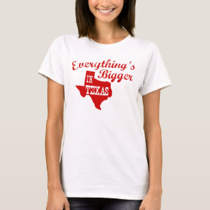 Everything's bigger in Texas Shirt