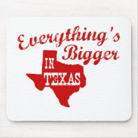 Everything's bigger in Texas State Mouse Pad