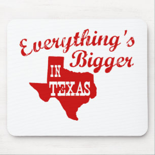 Everything's bigger in Texas State Mouse Pad