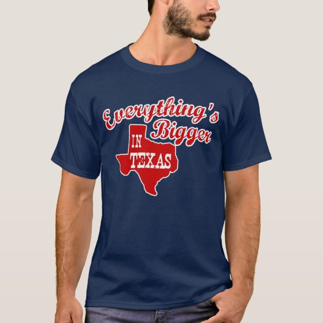 Everything's bigger in Texas State Shape Men Shirt (Front)