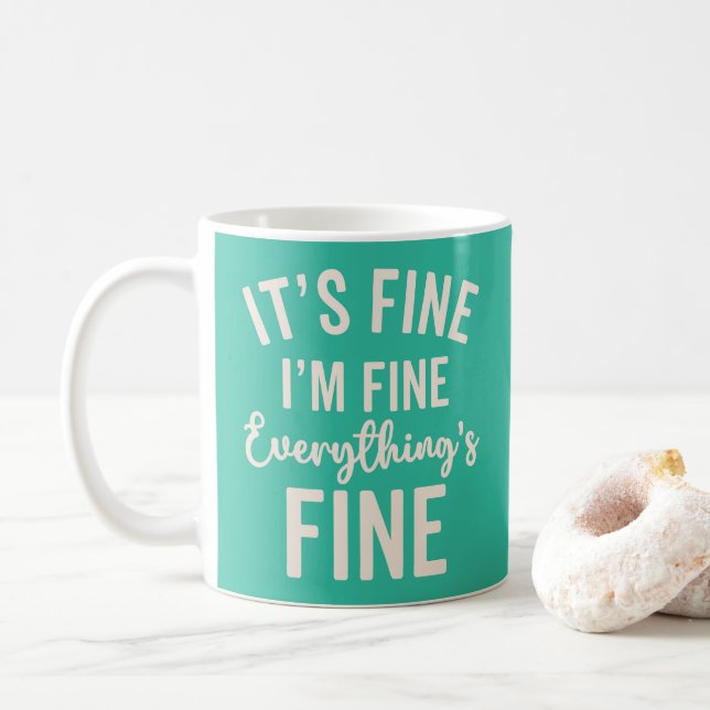 Everything's Fine Funny Quote Coffee Mug (With Donut)