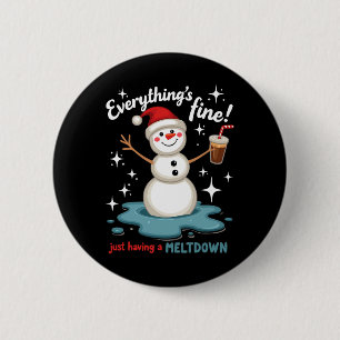 Everything's Fine Just Having Meltdown Snowman Win 6 Cm Round Badge