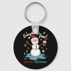 Everything's Fine Just Having Meltdown Snowman Win Key Ring