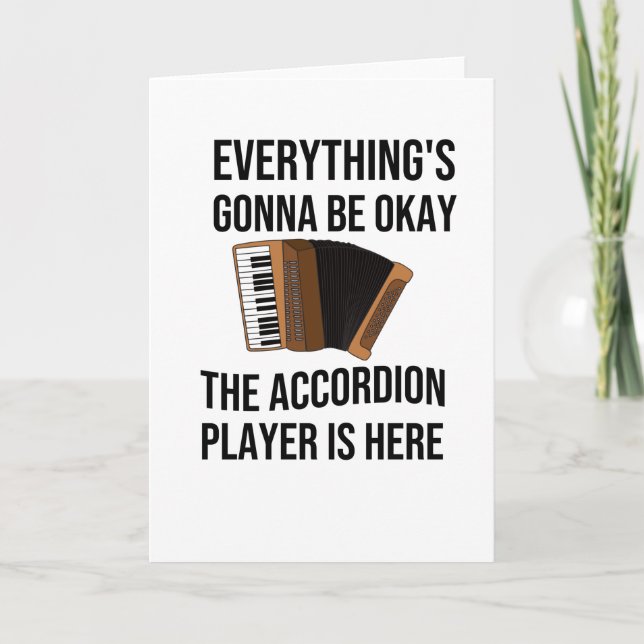 Everythings Gonna Be Okay Accordion Player Is Here Card (Front)