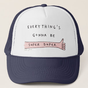 everything's gonna be super duper - trucker hat