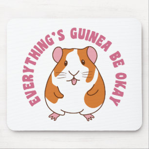 Everything's Guinea Be Okay Guinea Pig Pun Mouse Pad