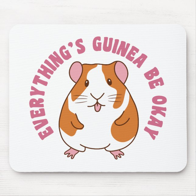 Everything's Guinea Be Okay Guinea Pig Pun Mouse Pad (Front)