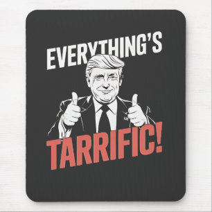 Everything's Tarrific Flipped Up Anti Tarrfis Mouse Pad