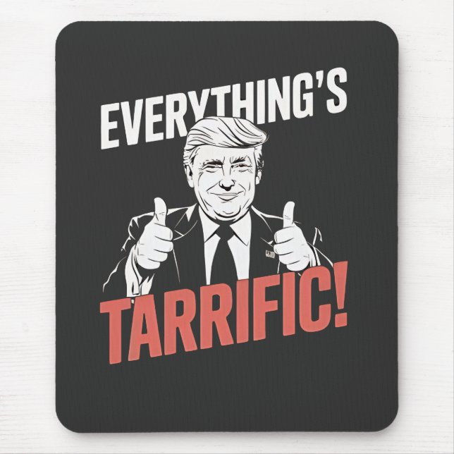 Everything's Tarrific Flipped Up Anti Tarrfis Mouse Pad (Front)