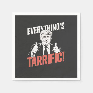 Everything's Tarrific Flipped Up Anti Tarrfis Napkin
