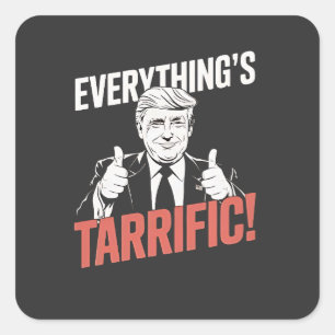 Everything's Tarrific Flipped Up Anti Tarrfis Square Sticker