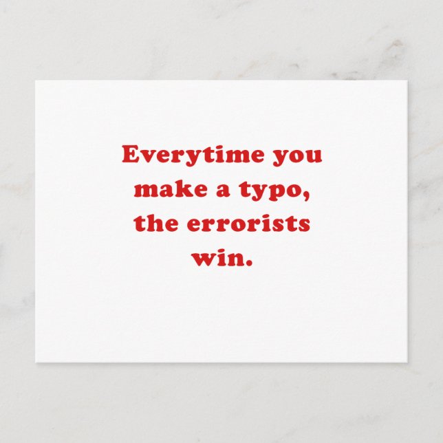 Everytime you make a Typo the Errorists Win Postcard (Front)
