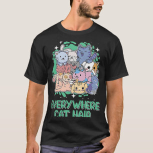 Everywhere Cat Hair Cat Kitten Humour Cat Mum T-Shirt