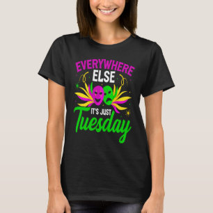Everywhere Else It's Just Tuestday Celebrations pa T-Shirt