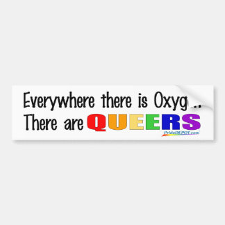 Everywhere ther is Oxygen Bumper Sticker