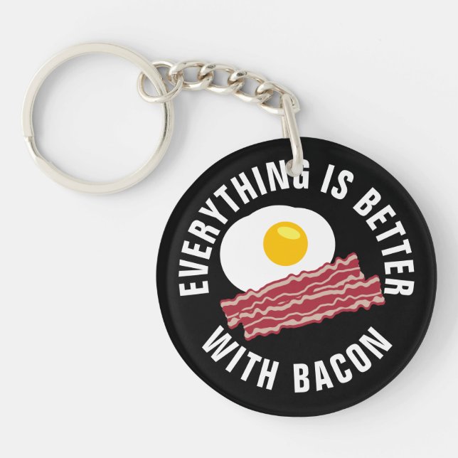 Eveything is better with bacon funny keychain (Front)