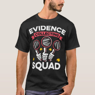 Evidence Collecting Squad Forensic Science T-Shirt
